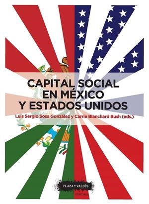 CAPITAL SOCIAL EN MÉXICO Y ESTADOS UNIDOS | 9788416032792 | SOSA GONZÁLEZ, LUIS SERGIO / BLANCHARD BUSH, CARRIE