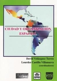 CIUDAD Y ORGANIZACIÓN ESPACIAL | 9789707226456 | VELAZQUEZ TORRES, DAVID