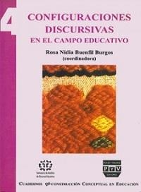 CONFIGURACIONES DISCURSIVAS EN EL CAMPO EDUCATIVO, CUADERNO 4 | 9789707220317 | BUENFIL BURGOS, ROSA NIDIA
