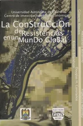 CONSTRUCCIÓN DE RESISTENCIAS EN UN MUNDO GLOBAL | 9789707225473 | ABOITES, GILBERTO