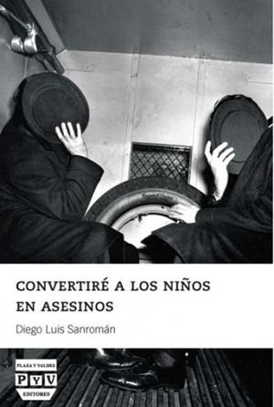 CONVERTIRE A LOS NIÑOS EN ASESINOS | 9788415271857 | SANROMAN, DIEGO LUIS