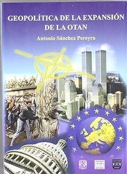GEOPOLÍTICA DE EXPANSIÓN DE LA OTAN | 9789707222557 | SÁNCHEZ PEREYRA, ANTONIO