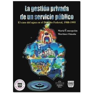 GESTIÓN PRIVADA DE UN SERVICIO PUBLICO, LA | 9789688569962 | MARTÍNEZ OMAÑA, MARÍA CONCEPCIÓN