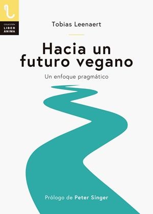 HACIA UN FUTURO VEGANO | 9788417121129 | LEENAERT, TOBIAS