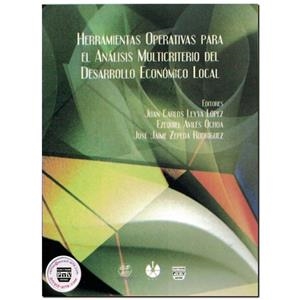 HERRAMIENTAS OPERATIVAS PARA EL ANÁLISIS MULTICRITERIO DEL DESARROLLO ECONÓMICO LOCAL | 9786074021721 | LEYVA LOPEZ, JUAN CARLOS