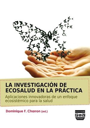 INVESTIGACIÓN DE ECOSALUD EN LA PRÁCTICA, LA | 9788416032334 | CHARRON, DOMINIQUE F.