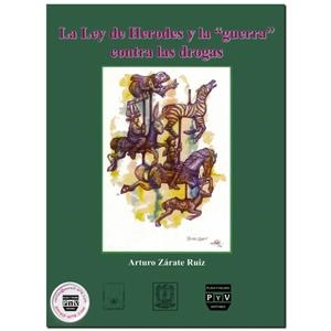 LEY DE HERODES Y LA GUERRA CONTRA LAS DROGAS, LA | 9789707221611 | ZARATE RUIZ, ARTURO