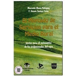MERCADO DE SERVICIOS PARA MEDIO RURAL | 9789688566497 | MUÑOZ RODRÍGUEZ, MANRRUBIO / SANTOYO CORTÉS, VINICIO HORACIO