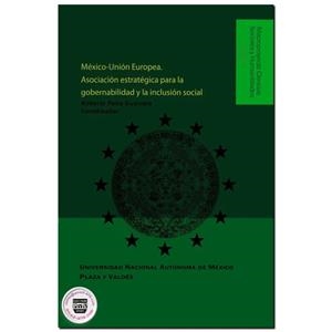 MÉXICO-UNIÓN EUROPEA, ASOCIACIÓN ESTRATÉGICA PARA LA GOBERNABILIDAD Y LA INCLUSIÓN SOCIAL | 9789707227477 | PEÑA GUERRERO, ROBERTO
