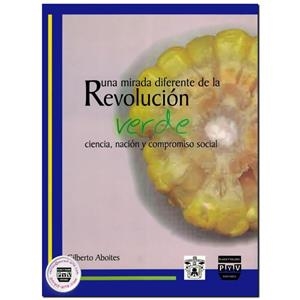 MIRADA DIFERENTE DE LA REVOLUCIÓN VERDE, UNA | 9789707221055 | ABOITES MANRIQUE, GILBERTO