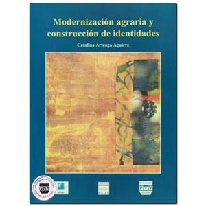 MODERNIZACIÓN AGRARIA Y CONSTRUCCIÓN IDENTIDA | 9789688568033 | ARTEAGA AGUIRRE, CATALINA