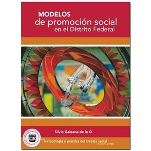 MODELOS DE PROMOCIÓN SOCIAL EN EL DISTRITO FEDERAL | 9789707226883 | GALEANA DE LA O, SILVIA