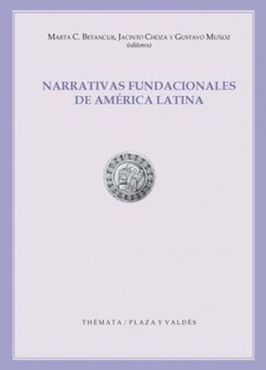 NARRATIVAS FUNDACIONALES DE AMERICA LATINA | 9788415271079 | BETANCUR, MARTA C.