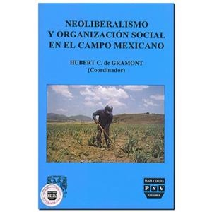 NEOLIBERALISMO Y ORGANIZACIÓN SOCIAL EN EL CAMPO MEXICANO | 9789688564622 | DE GRAMMONT, HUBERT C.