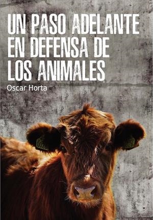 PASO ADELANTE EN DEFENSA DE LOS ANIMALES, UN | 9788417121044 | HORTA, OSCAR