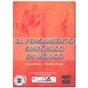PENSAMIENTO SINFONICO EN MÉXICO, EL | 9789707226074 | CASTILLO PONCE, GONZALO DE J.