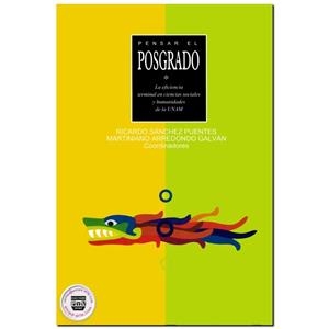 PENSAR EL POSGRADO | 9789688569993 | SÁNCHEZ PUENTES, RICARDO / ARREDONDO GALVÁN, MARTINIANO