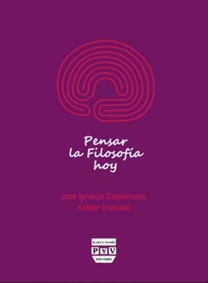 PENSAR LA FILOSOFIA HOY | 9788492751976 | GALPARSORO, JOSE IGNACIO