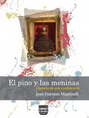 PINO Y LAS MENINAS, EL | 9788415271642 | FUENTES MANFREDI, JOSÉ