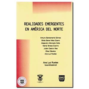REALIDADES EMERGENTES EN AMERICA NORTE | 9789688566565 | RUELAS, ANA LUZ