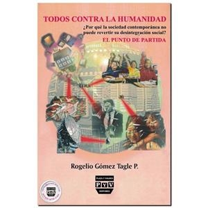 TODOS CONTRA LA HUMANIDAD | 9789707226845 | GOMEZ TAGLE P., ROGELIO