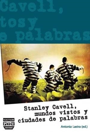 STANLEY CAVELL MUNDOS VISTOS Y CIUDADES DE PALABRAS | 9788492751938 | LASTRA, ANTONIO