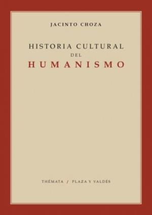 HISTORIA CULTURAL DEL HUMANISMO | 9788492751020 | CHOZA, JACINTO