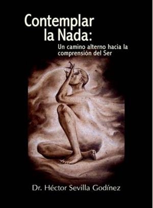 CONTEMPLAR LA NADA | 9788415271284 | SEVILLA GODINEZ, HECTOR