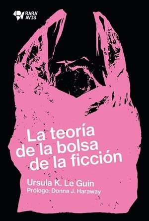 TEORÍA DE LA BOLSA DE LA FICCIÓN, LA | 9789874783073 | LE GUIN, URSULA K.
