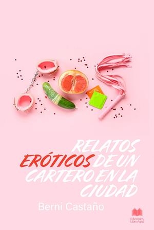 RELATOS ERÓTICOS DE UN CARTERO EN LA CIUDAD | 9791399200614 | CASTAÑO, BERNI