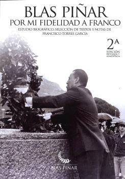 BLAS PIÑAR POR MI FIDELIDAD A FRANCO (2ª EDICIÓN) | 9791399155136 | TORRES GARCÍA, FRANCISCO
