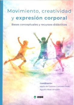 MOVIMIENTO, CREATIVIDAD Y EXPRESIÓN CORPORAL | 9788497294751