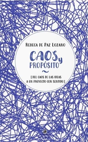 CAOS Y PROPÓSITO | 9791388353062 | DE PAZ LOZANO, REBECA