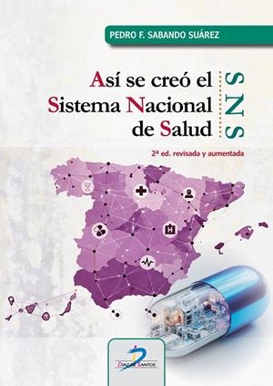ASÍ SE CREÓ EL SISTEMA NACIONAL DE SALUD (2ª EDICIÓN) | 9788490525944 | SABANDO SUAREZ, PEDRO