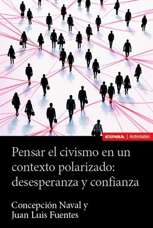 PENSAR EL CIVISMO EN UN CONTEXTO POLARIZADO : DESESPERANZA Y CONFIANZA | 9788431341381 | NAVAL DURÁN, CONCEPCIÓN
