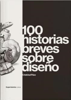 100 HISTORIAS BREVES SOBRE DISEÑO | 9788419555601 | PÁEZ, CRISTÓBAL