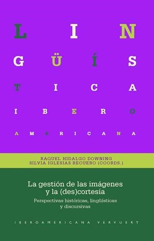 GESTIÓN DE LAS IMÁGENES Y LA (DES) CORTESÍA, LA | 9788491925590 | HIDALGO DOWNING, RAQUEL