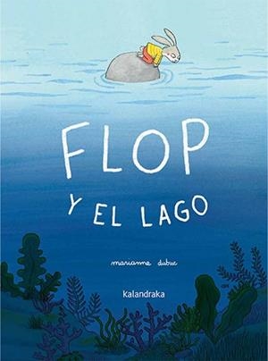 FLOP Y EL LAGO | 9788413434605 | DUBUC, MARIANNE