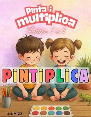 PINTIPLICA - TAULES 1 A 4: PINTA I MULTIPLICA | 9798254031888