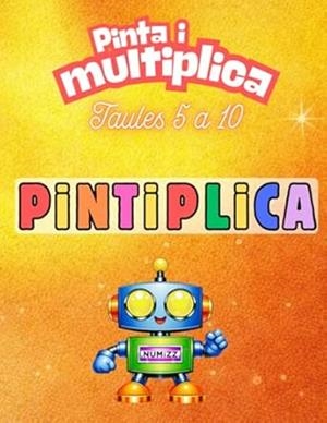 PINTIPLICA - TAULES 5 A 10: PINTA I MULTIPLICA | 9798254033325