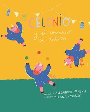 CELONIO Y EL CONCURSO DE TALENTOS | 9788412573848 | VANESSA, ALEJANDRA