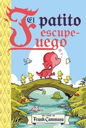 PATITO ESCUPE-FUEGO, EL | 9788491459507 | CAMMUSO, FRANK