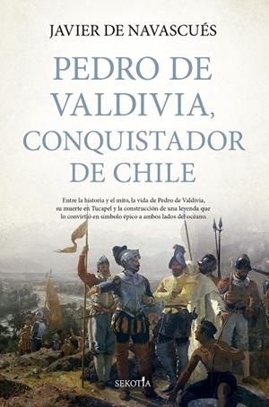 PEDRO DE VALDIVIA, CONQUISTADOR DE CHILE | 9791387812645 | NAVASCUÉS, JAVIER DE