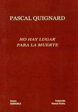 NO HAY LUGAR PARA LA MUERTE | 9791399182163 | QUIGNARD, PASCUAL