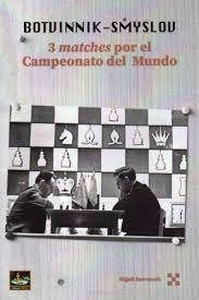 BOTVINNIK-SMYSLOV. 3 MATCHES POR EL CAMPEONATO DEL MUNDO | 9788412869699