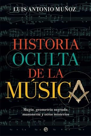 HISTORIA OCULTA DE LA MÚSICA | 9788410943544 | MUÑOZ, LUIS ANTONIO