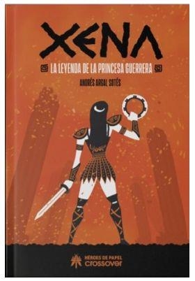 XENA LA LEYENDA DE LA PRINCESA GUERRERA | 9791387700096 | ARGAL SOTES, ANDRES