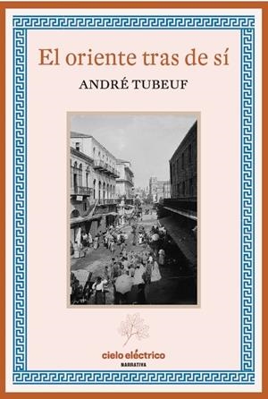 ORIENTE TRAS DE TI, EL | 9788412519167 | TUBEUF, ANDRÉ