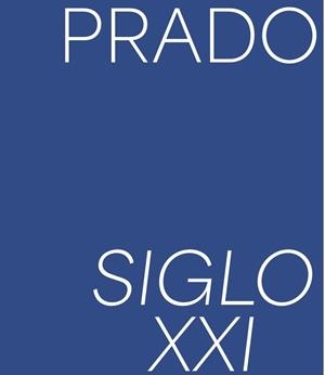 PRADO. SIGLO XXI | 9788484806547 | PALACIO, ALFONSO / CENALMOR, ELENA