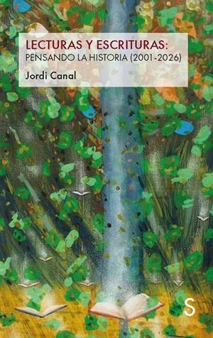 LECTURAS Y ESCRITURAS : PENSANDO LA HISTORIA (2001-2026) | 9791388205477 | CANAL, JORDI